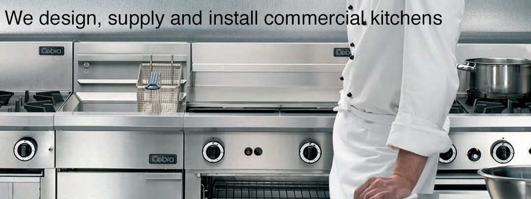 we design, supply and install commercial kitchens